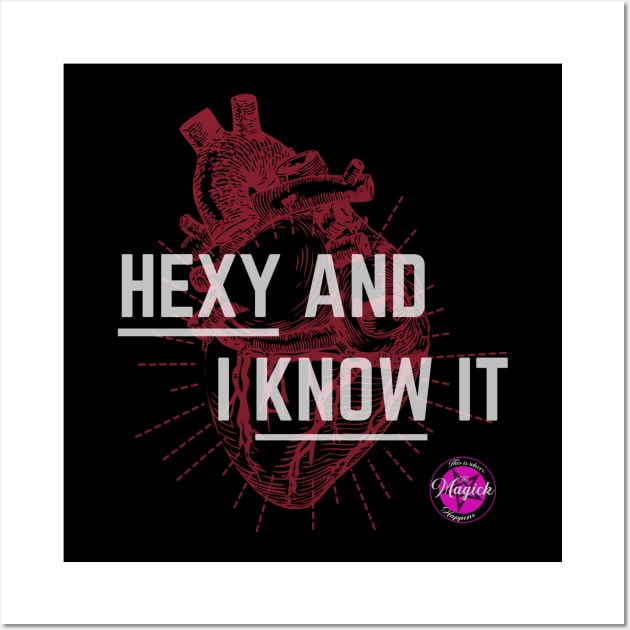 Hexy and I Know It Wall Art by MagickHappens